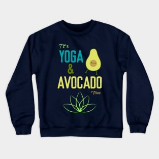 It's Yoga And Avocado Time Crewneck Sweatshirt